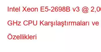 Intel Xeon E5-2698B v3 @ 2,00 GHz CPU Karşılaştırmaları ve Özellikleri