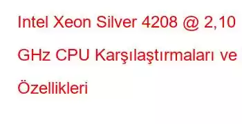 Intel Xeon Silver 4208 @ 2,10 GHz CPU Karşılaştırmaları ve Özellikleri