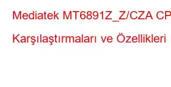 Mediatek MT6891Z_Z/CZA CPU Karşılaştırmaları ve Özellikleri