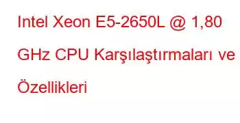 Intel Xeon E5-2650L @ 1,80 GHz CPU Karşılaştırmaları ve Özellikleri